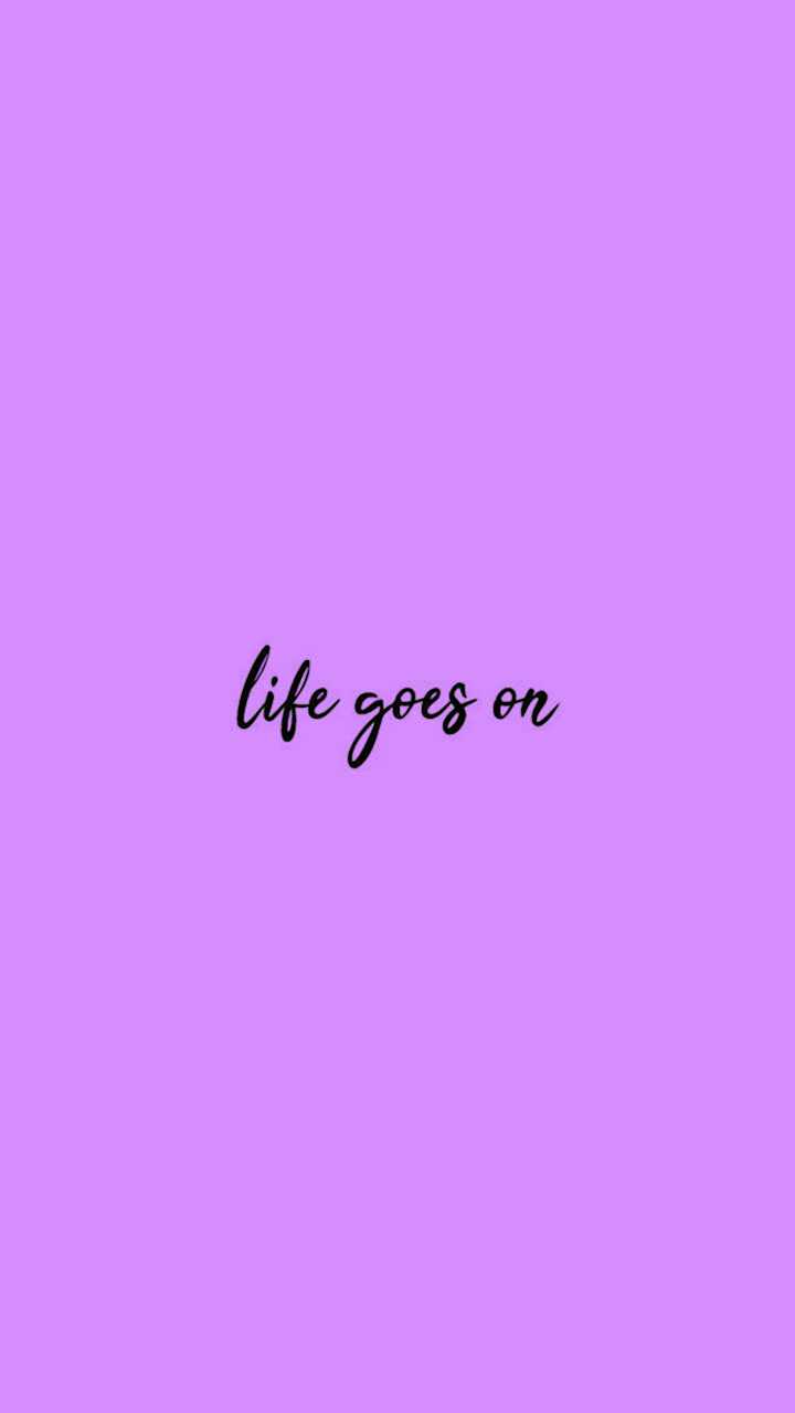 Life goes on Wallpapers Download  MobCup